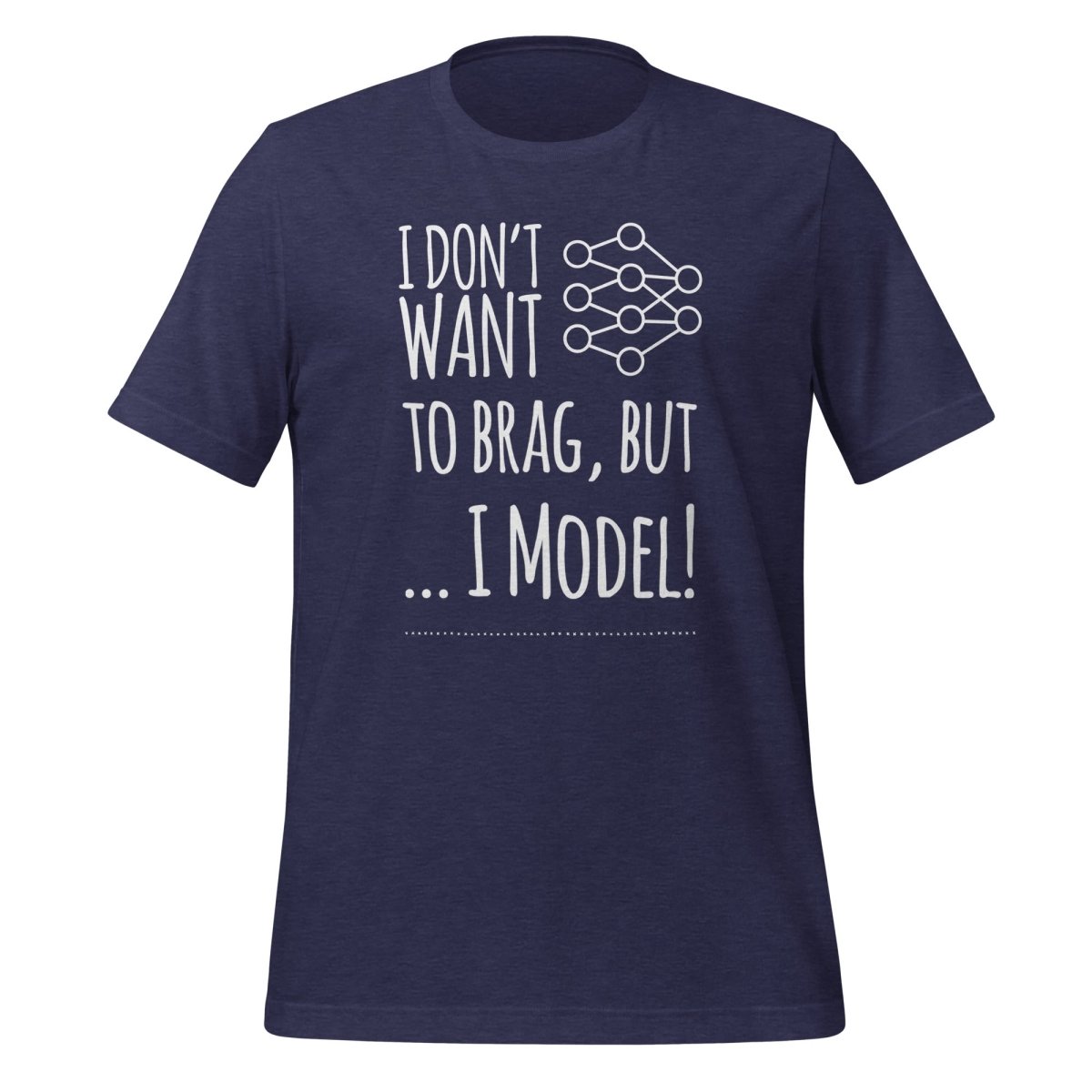 I don't want to Brag but I Model T-Shirt (unisex) - Heather Midnight Navy - AI Store