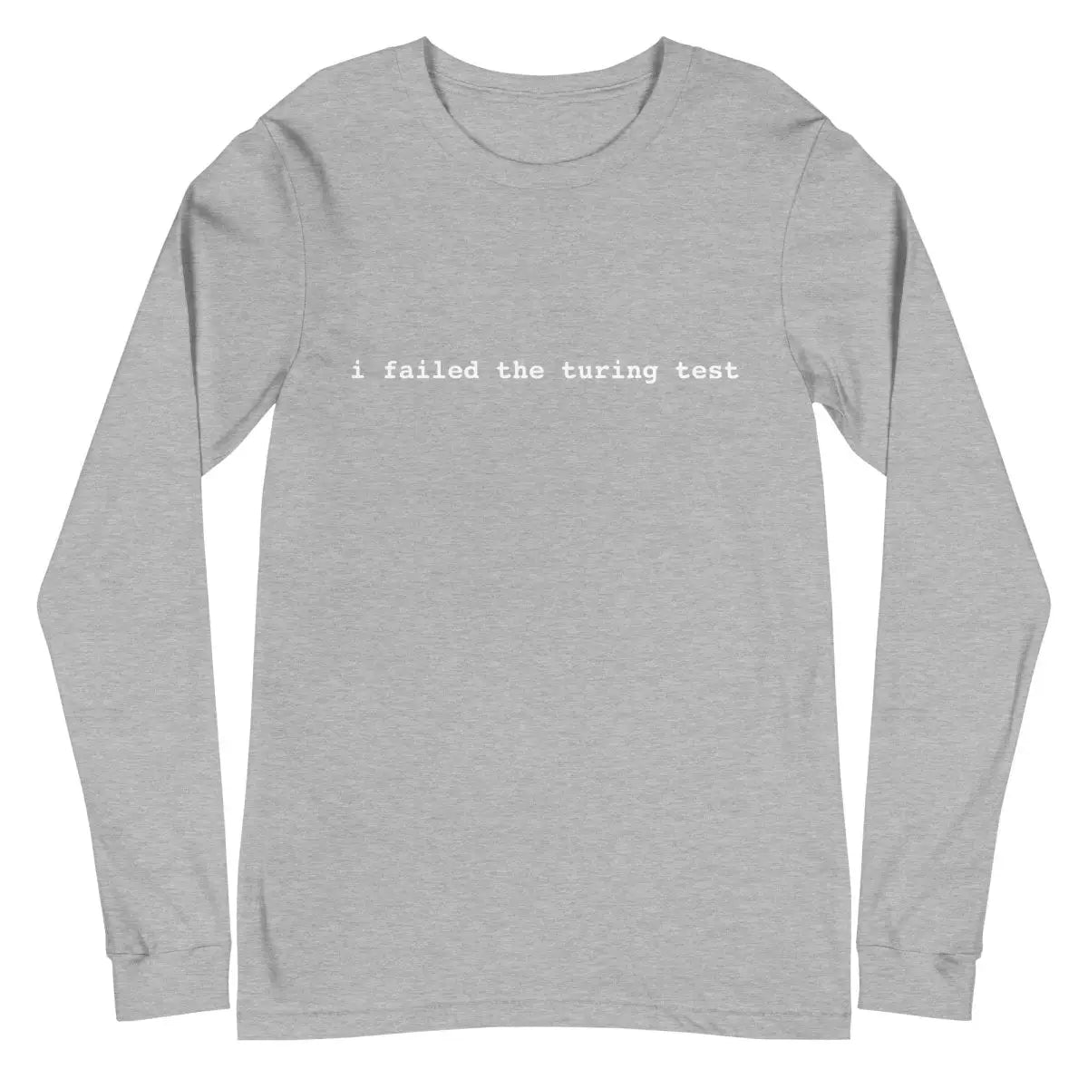 I Failed the Turing Test Long Sleeve T-Shirt 2 (unisex) - Athletic Heather / M