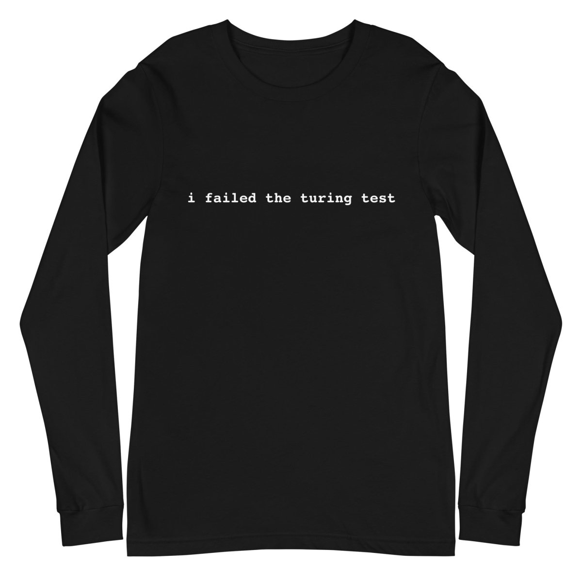 I Failed the Turing Test Long Sleeve T-Shirt 2 (unisex) - Black - AI Store