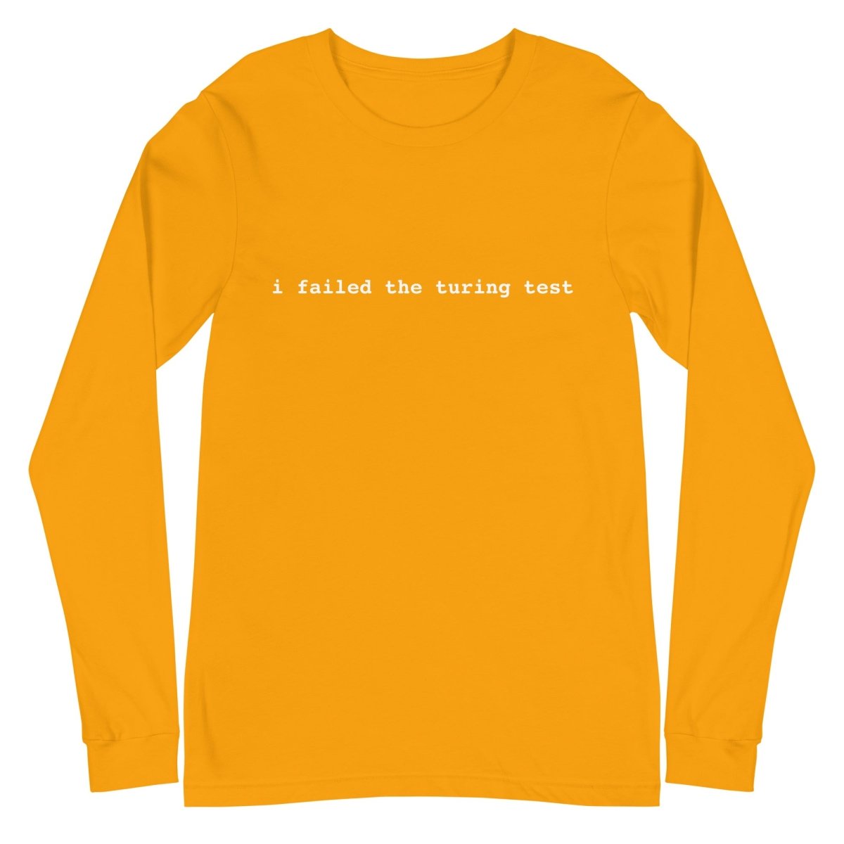 I Failed the Turing Test Long Sleeve T-Shirt 2 (unisex) - Gold - AI Store