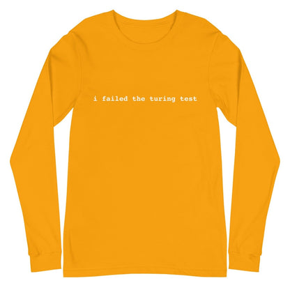 I Failed the Turing Test Long Sleeve T-Shirt 2 (unisex) - Gold - AI Store