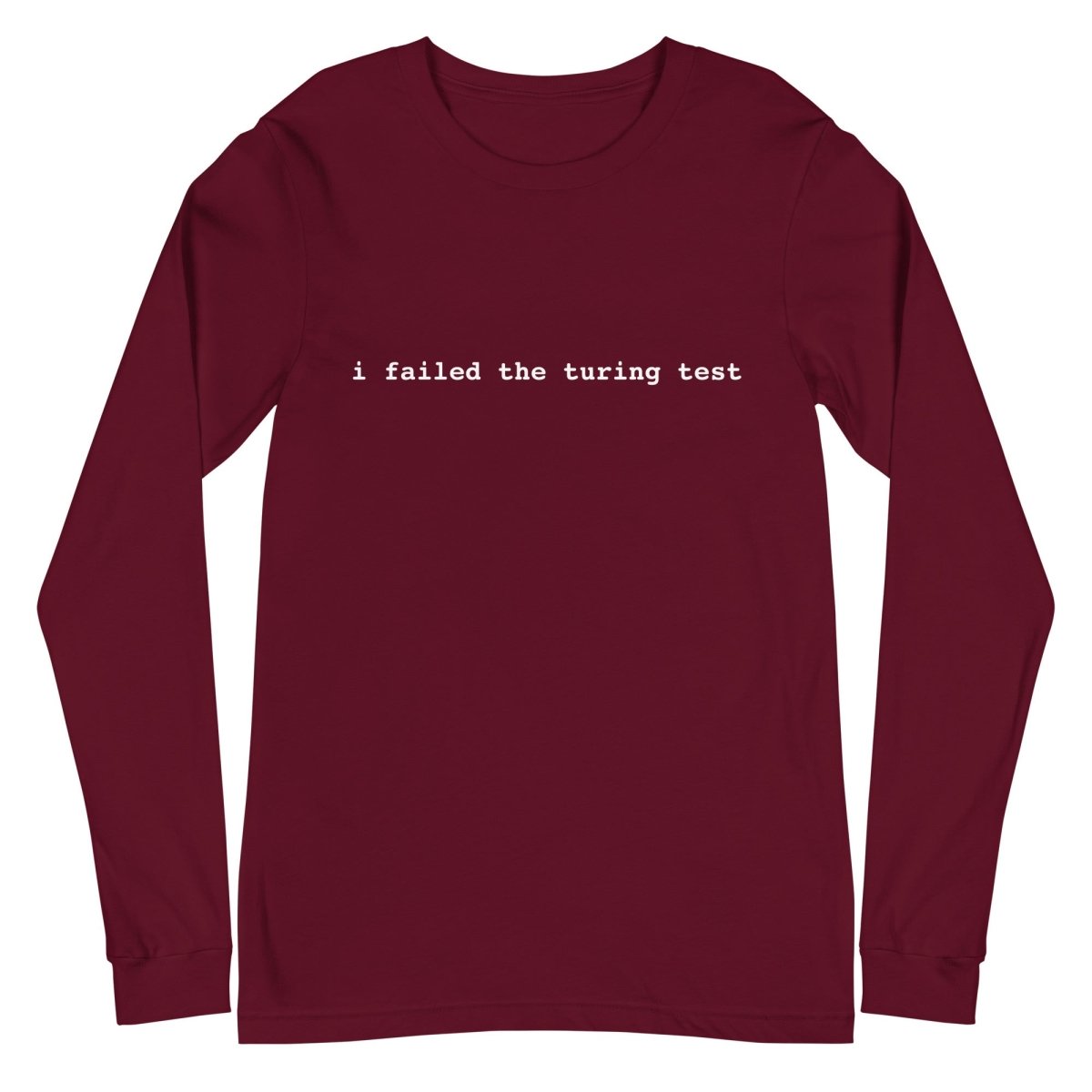 I Failed the Turing Test Long Sleeve T-Shirt 2 (unisex) - Maroon - AI Store