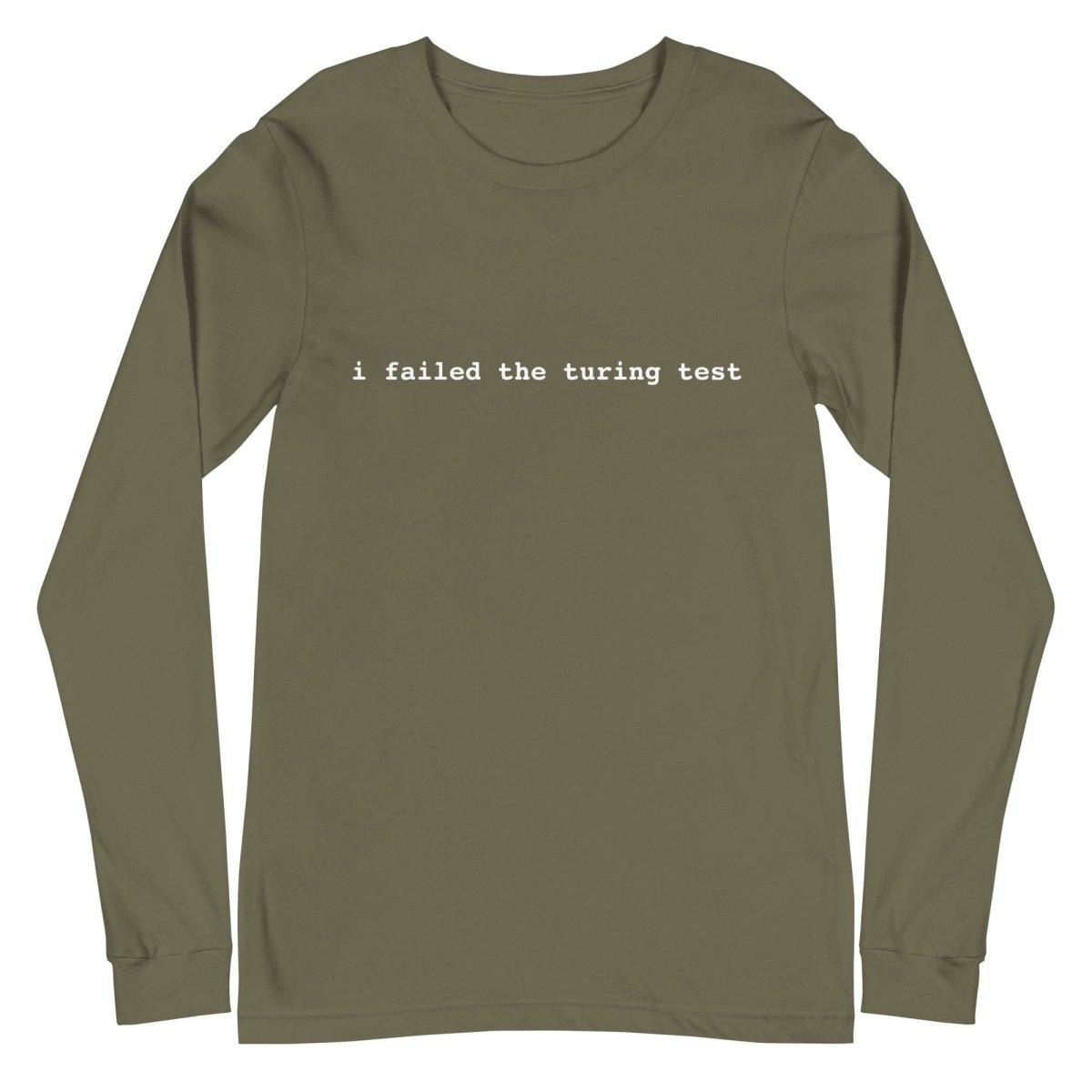 I Failed the Turing Test Long Sleeve T-Shirt 2 (unisex) - Military Green - AI Store