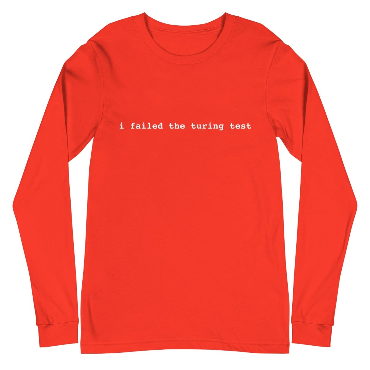 I Failed the Turing Test Long Sleeve T-Shirt 2 (unisex) - Poppy - AI Store