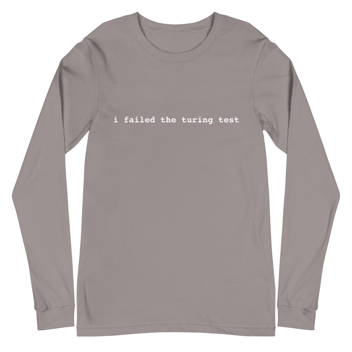 I Failed the Turing Test Long Sleeve T-Shirt 2 (unisex) - Storm - AI Store