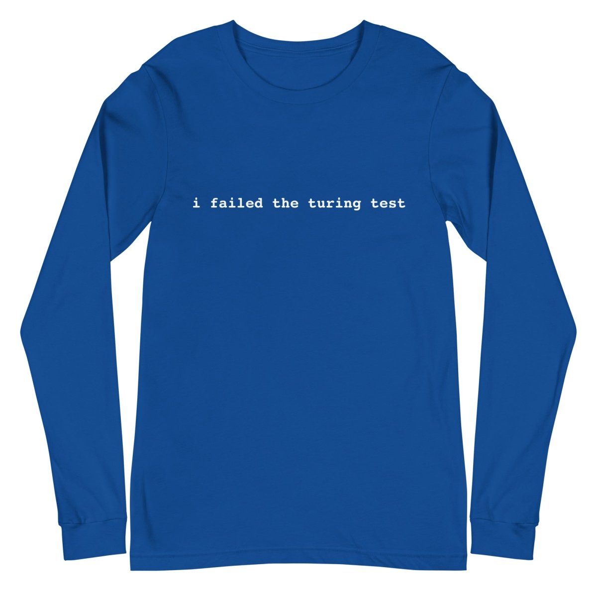 I Failed the Turing Test Long Sleeve T-Shirt 2 (unisex) - True Royal - AI Store