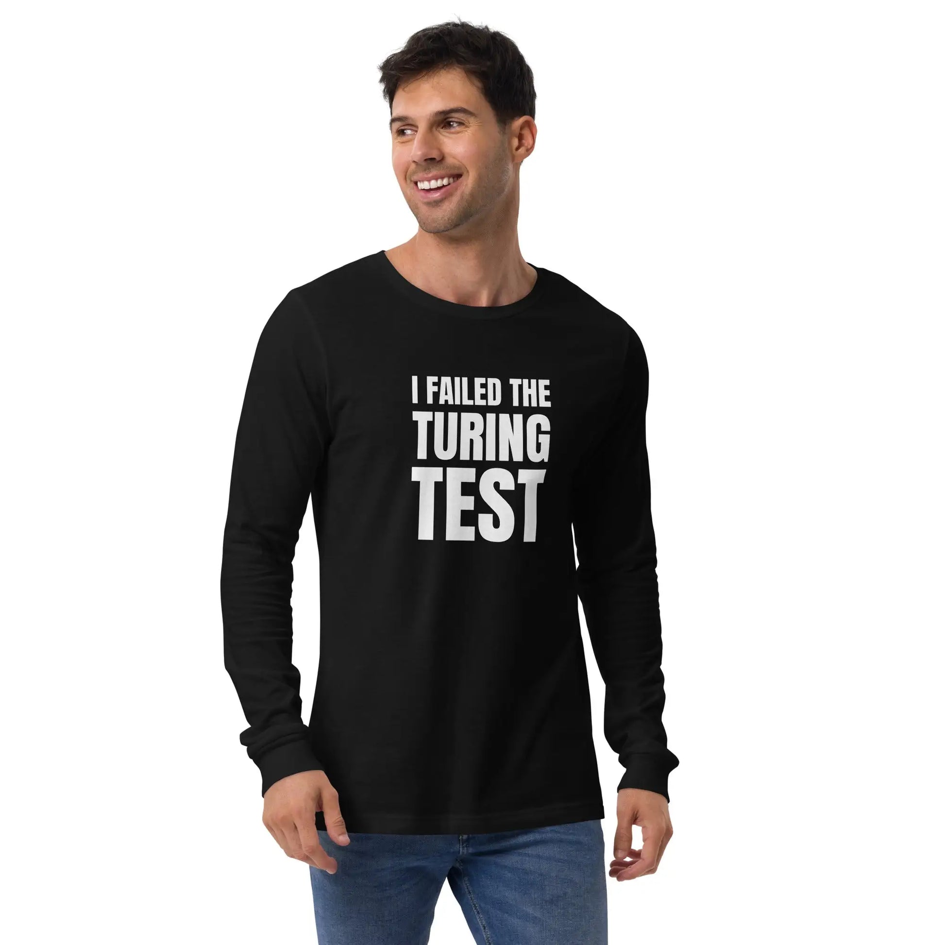 I Failed the Turing Test Long Sleeve T-Shirt (unisex)