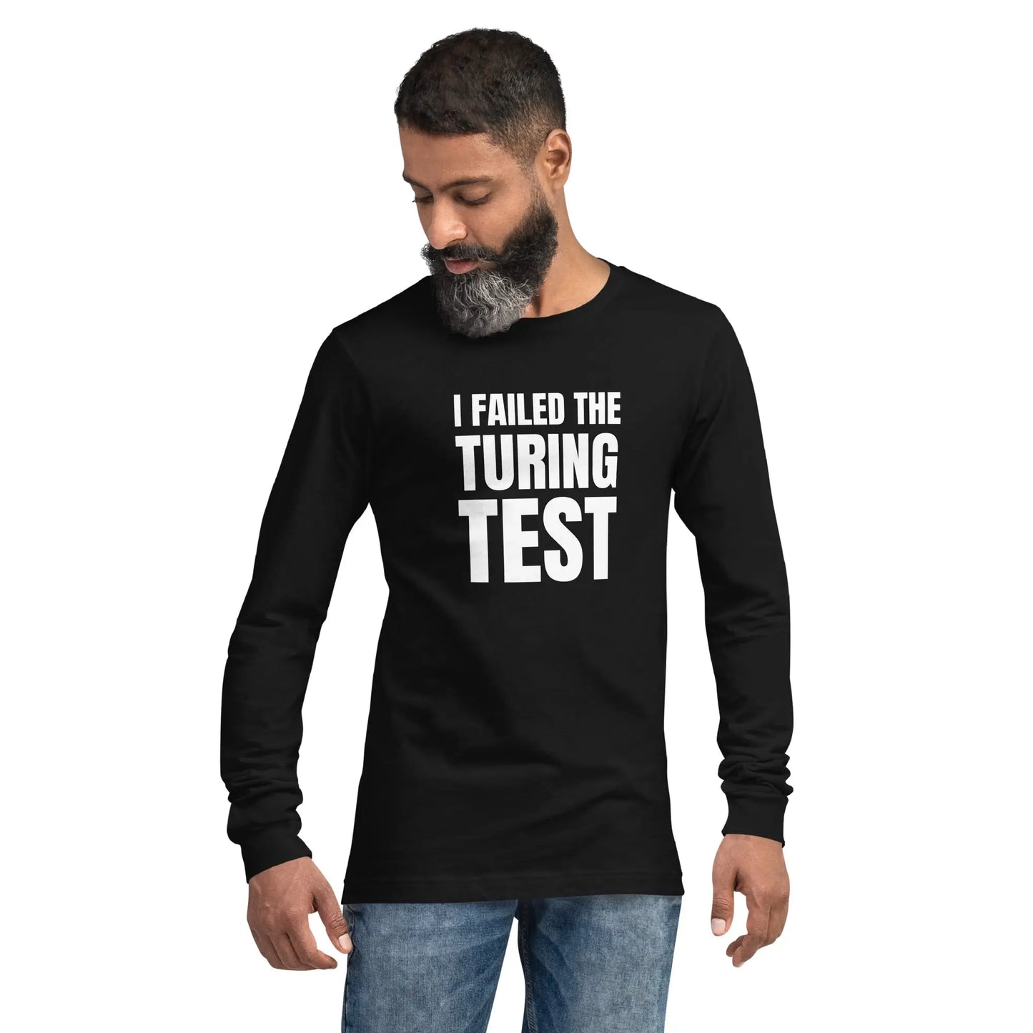 I Failed the Turing Test Long Sleeve T-Shirt (unisex)