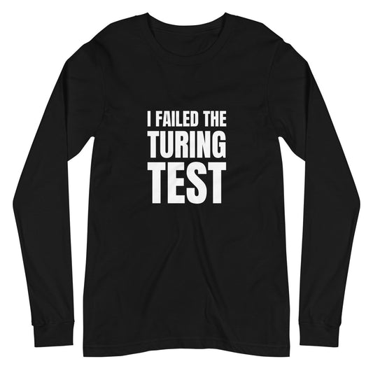 I Failed the Turing Test Long Sleeve T - Shirt (unisex) - Black - AI Store