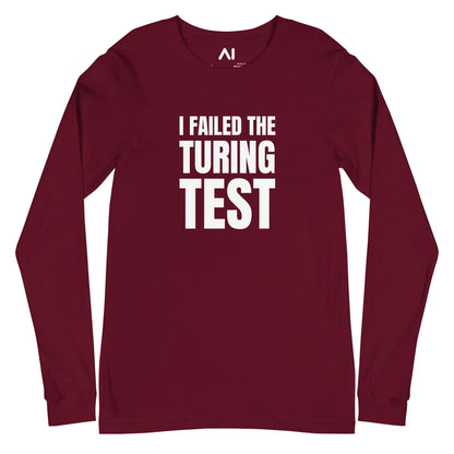 I Failed the Turing Test Long Sleeve T-Shirt (unisex) - Maroon / M