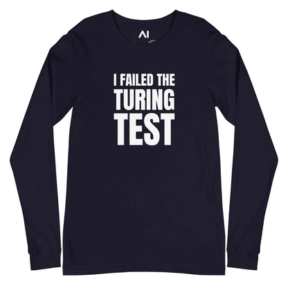 I Failed the Turing Test Long Sleeve T-Shirt (unisex) - Navy / M