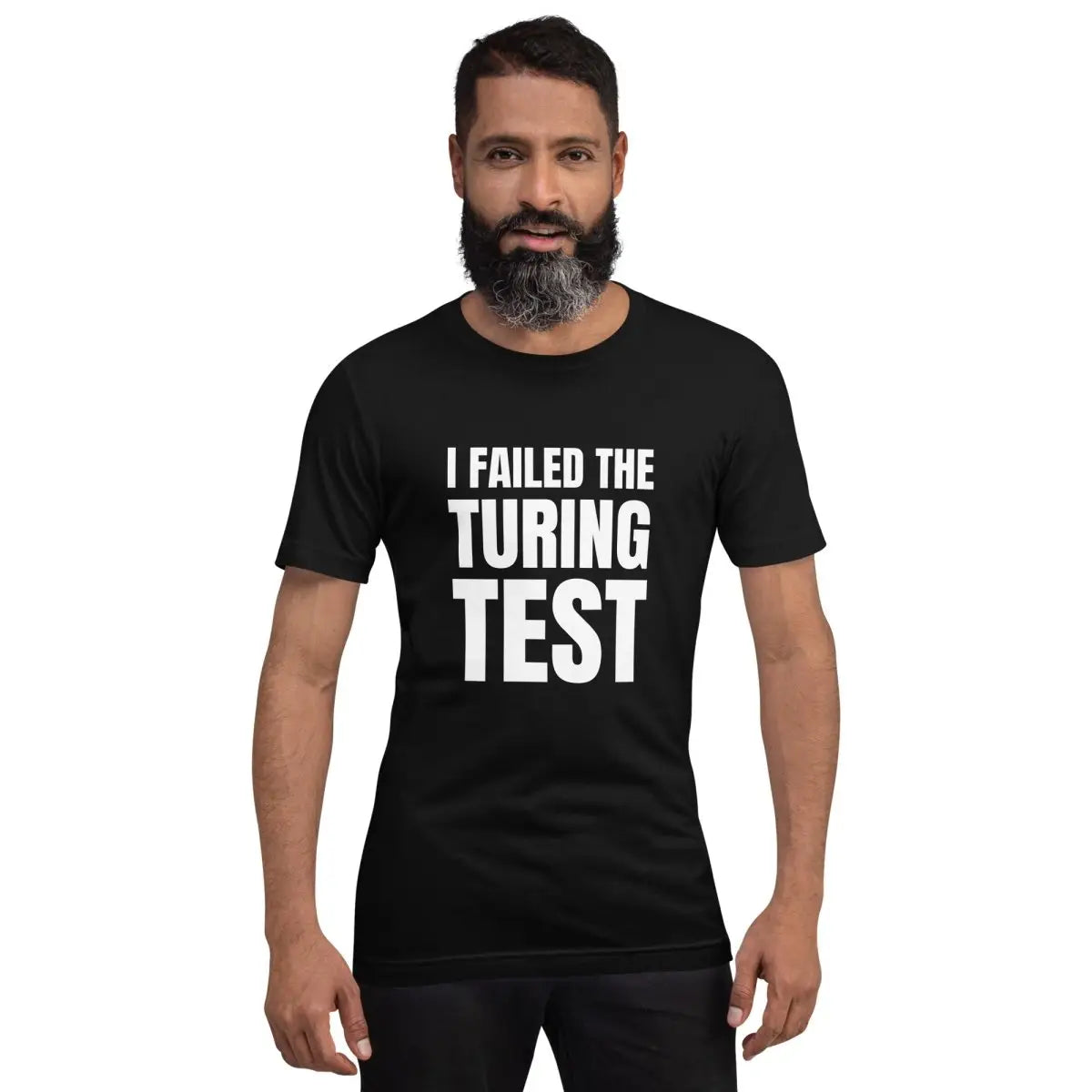 I Failed the Turing Test T-Shirt (unisex)