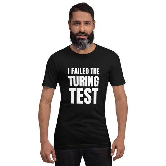 The i Failed the Turing Test T-shirt (unisex).