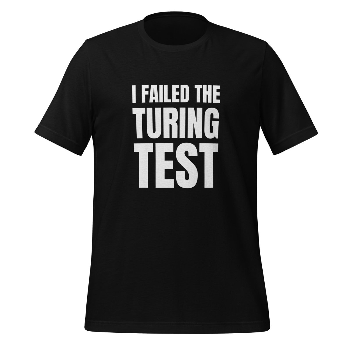 I Failed the Turing Test T-Shirt (unisex) - Black - AI Store