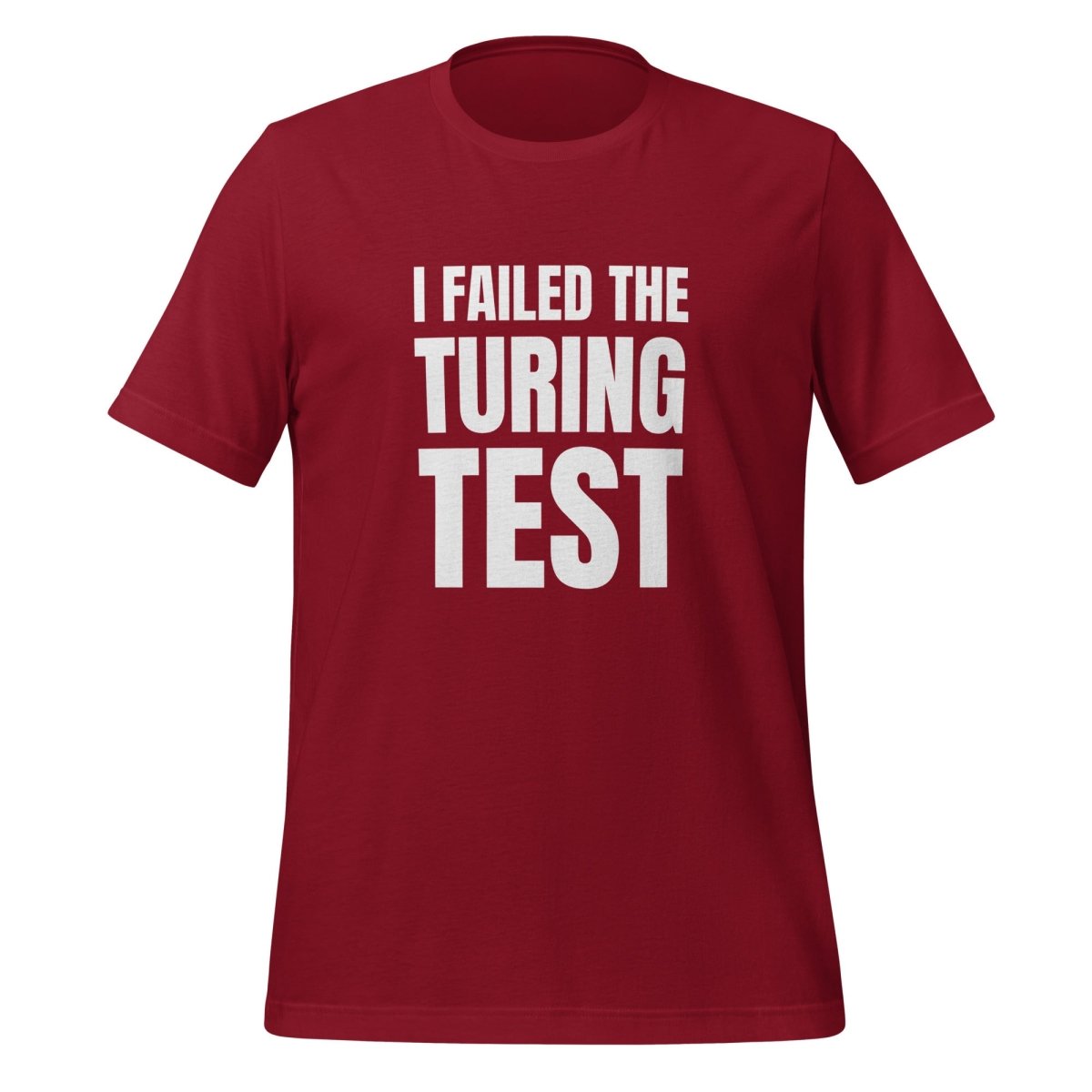 I Failed the Turing Test T-Shirt (unisex) - Cardinal - AI Store