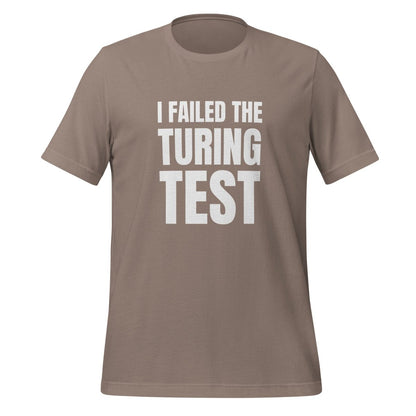 I Failed the Turing Test T-Shirt (unisex) - Pebble - AI Store