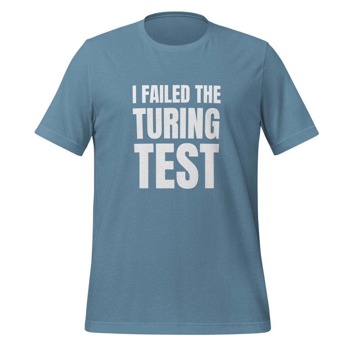 I Failed the Turing Test T-Shirt (unisex) - Steel Blue - AI Store