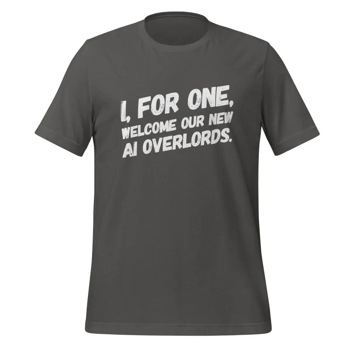 The i for one Welcome our New Robot Overlords T-shirt 2 (unisex) Asphalt / m.