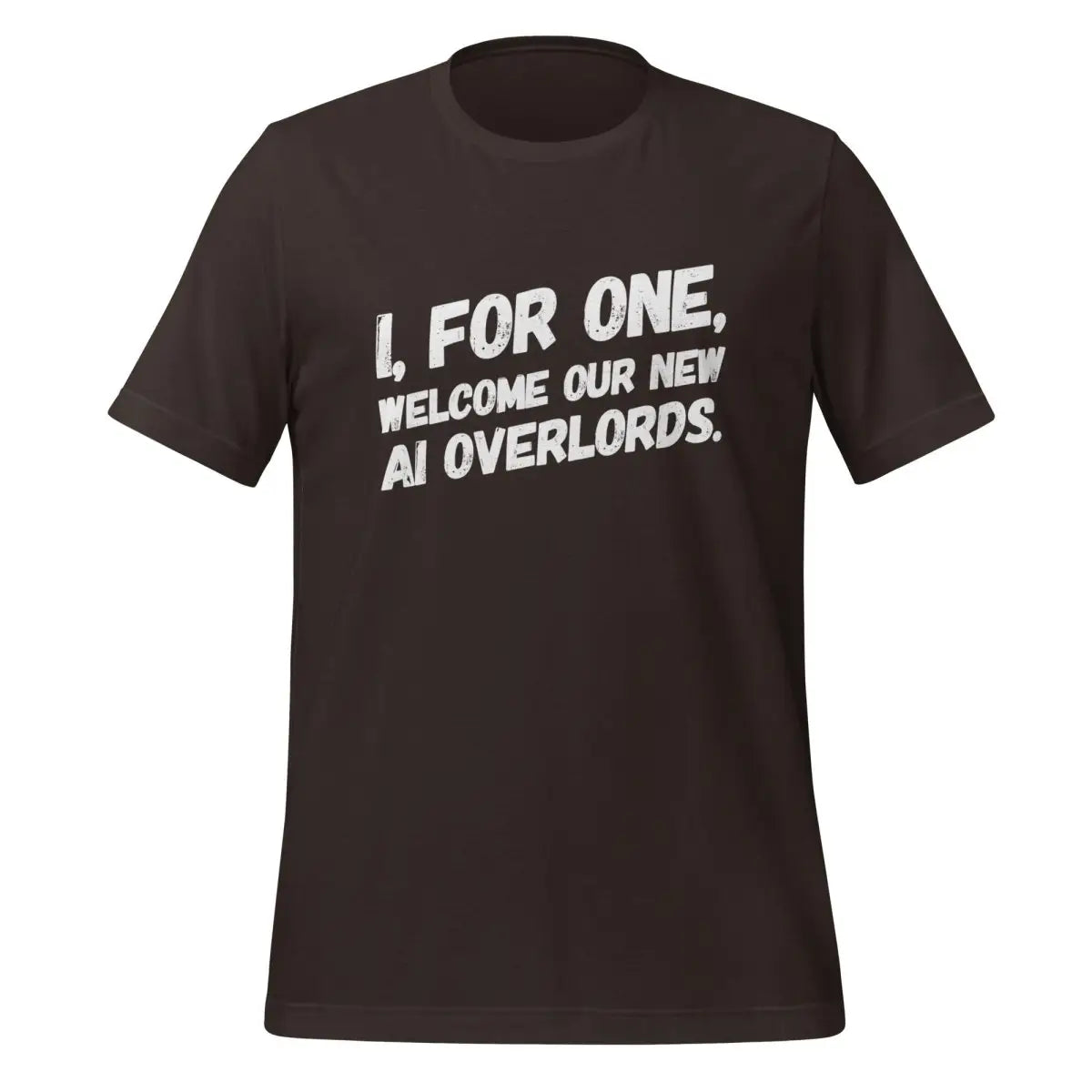 The i for one Welcome our New Robot Overlords T-shirt 2 (unisex) Brown / m.