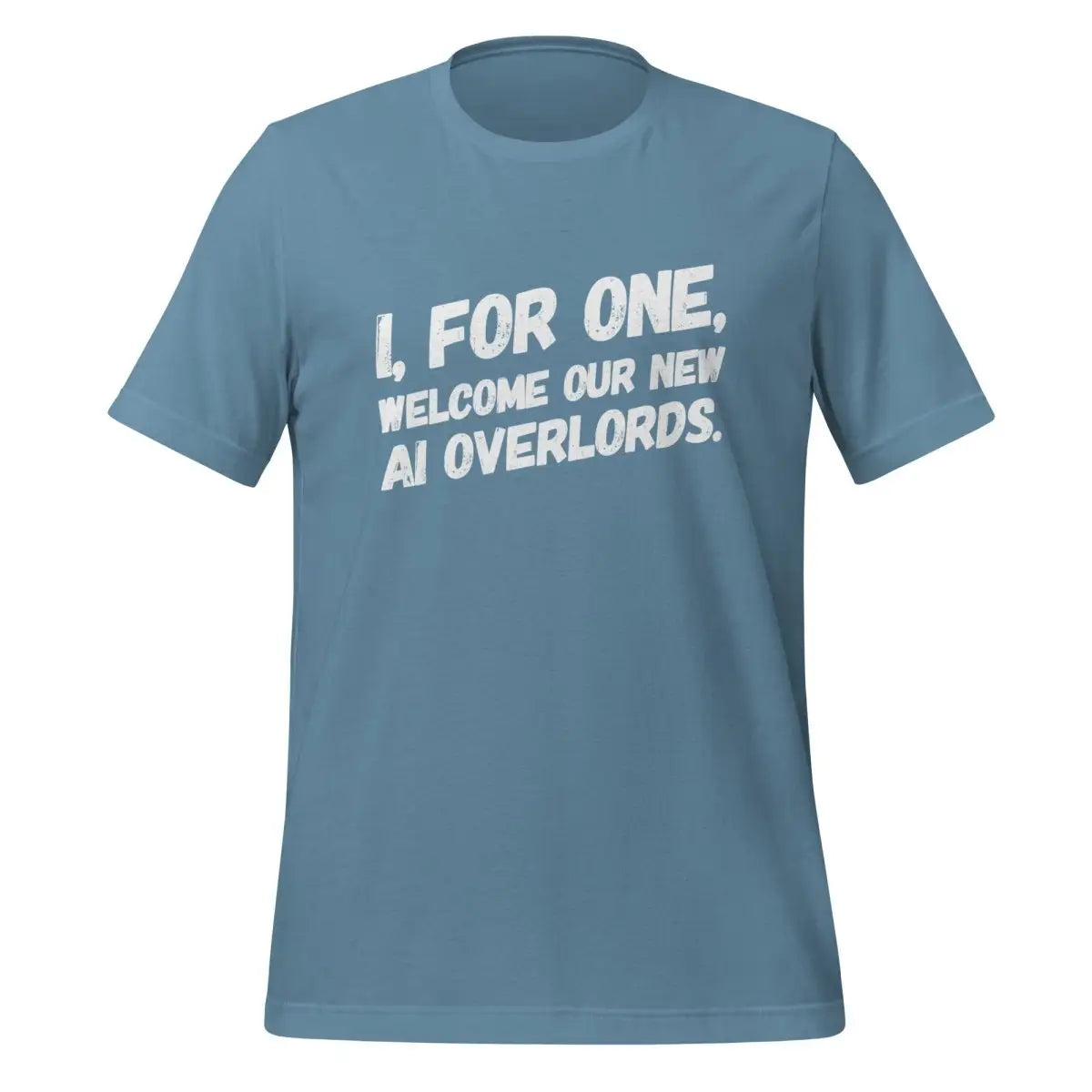 I For One Welcome Our New Robot Overlords T-Shirt 2 (unisex) - Steel Blue / M