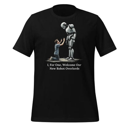 I For One Welcome Our New Robot Overlords T-Shirt (unisex) - Black / M