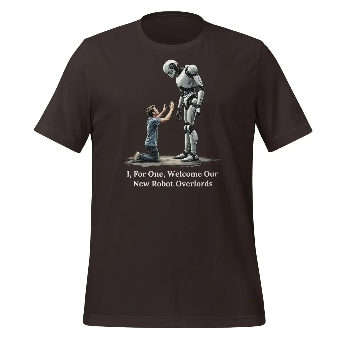 I For One Welcome Our New Robot Overlords T-Shirt (unisex) - Brown / M