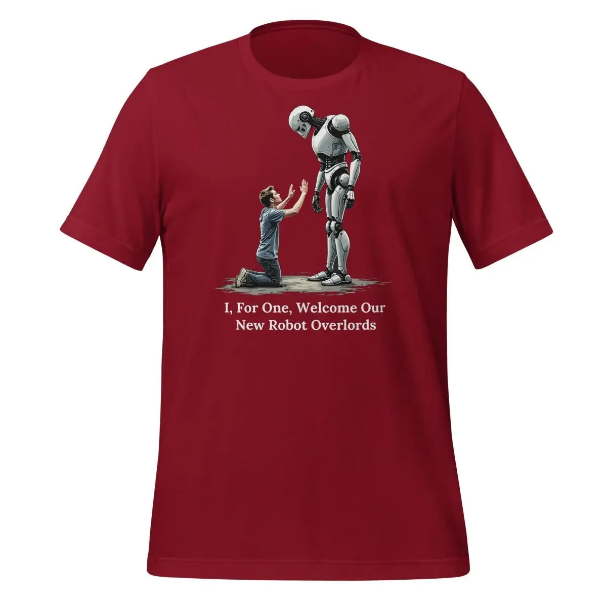 I For One Welcome Our New Robot Overlords T-Shirt (unisex) - Cardinal / M