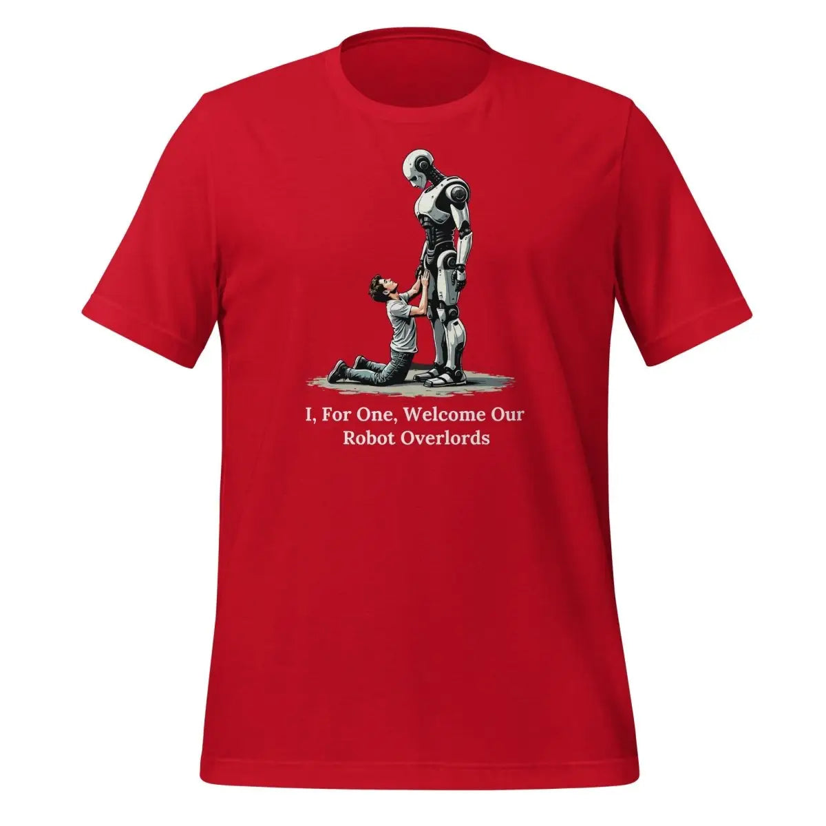 I For One Welcome Our Robot Overlords T-Shirt (unisex) - Red / M