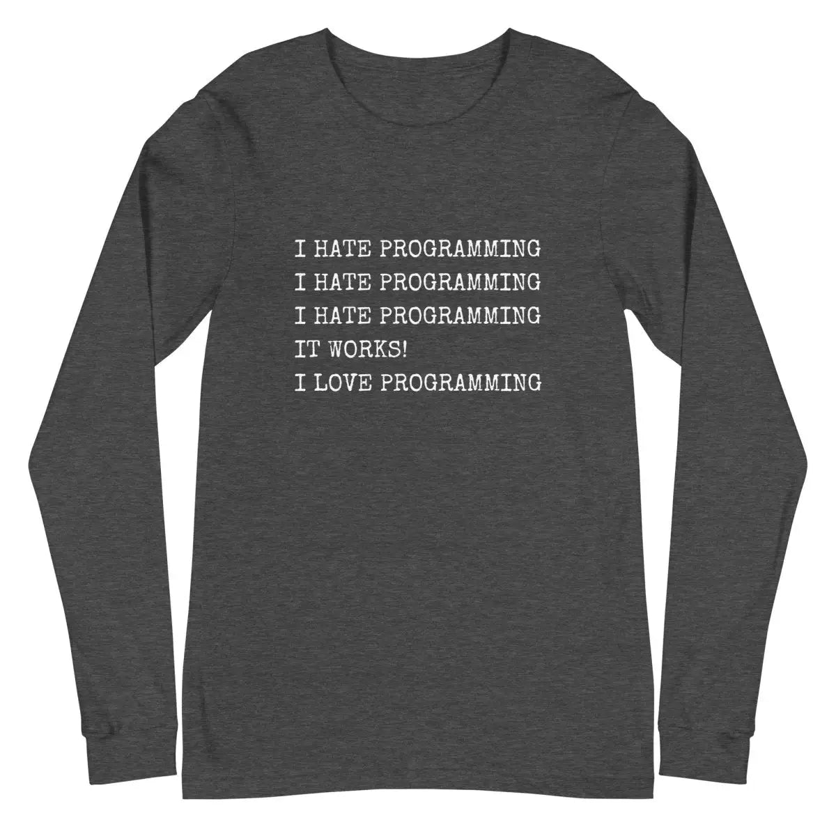 The i Hate Programming Long Sleeve T-shirt (unisex) Dark Grey Heather / m.