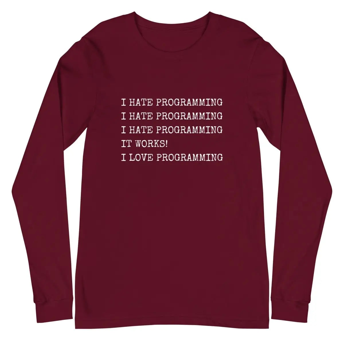 The i Hate Programming Long Sleeve T-shirt (unisex) Maroon / m.