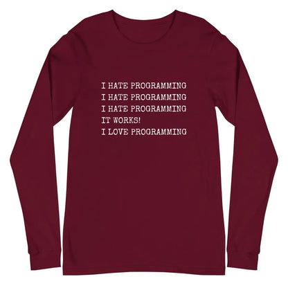 The i Hate Programming Long Sleeve T-shirt (unisex) Maroon / m.