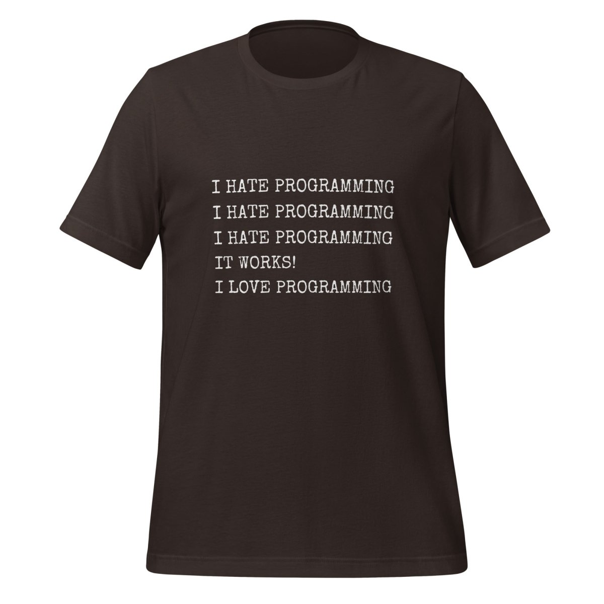 I Hate Programming T - Shirt (unisex) - Brown - AI Store