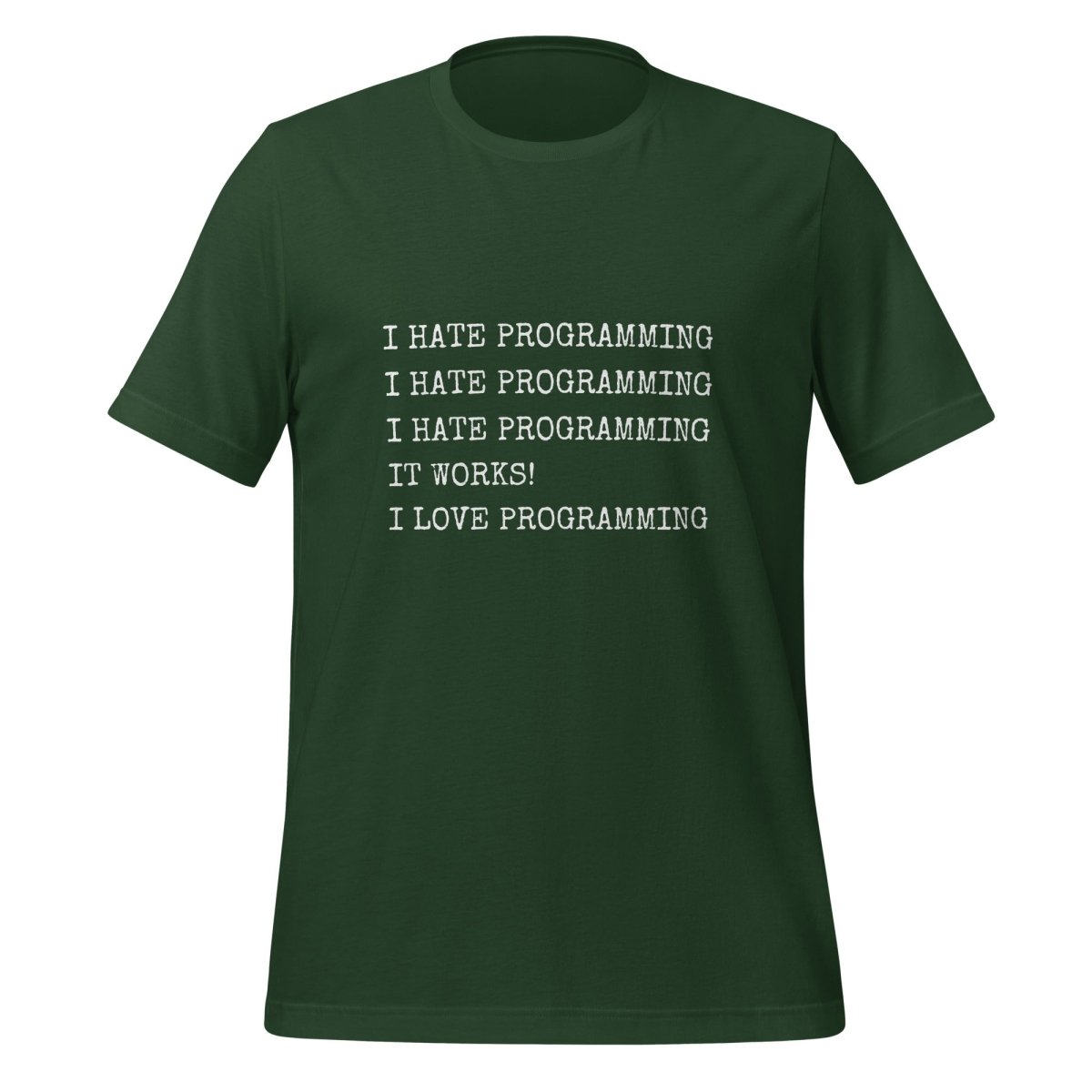 I Hate Programming T - Shirt (unisex) - Forest - AI Store