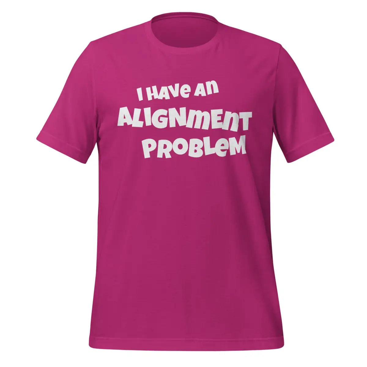 The i have an Alignment Problem T-shirt (unisex) Berry / m.