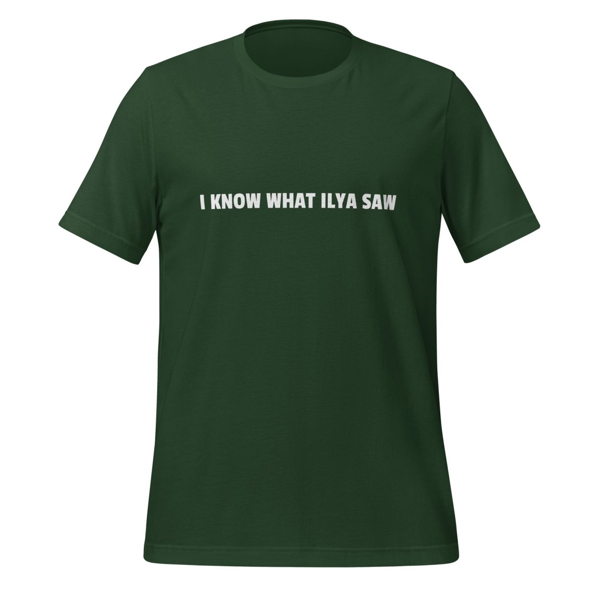 I KNOW WHAT ILYA SAW T-Shirt (unisex) - Forest - AI Store