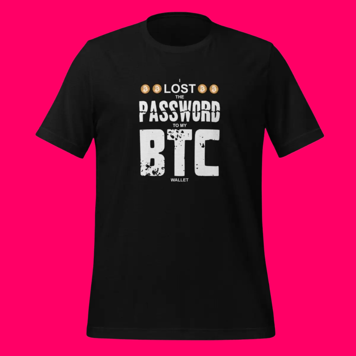 I Lost the Password to my Bitcoin Wallet T-Shirt (unisex)