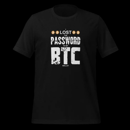 I Lost the Password to my Bitcoin Wallet T-Shirt (unisex)