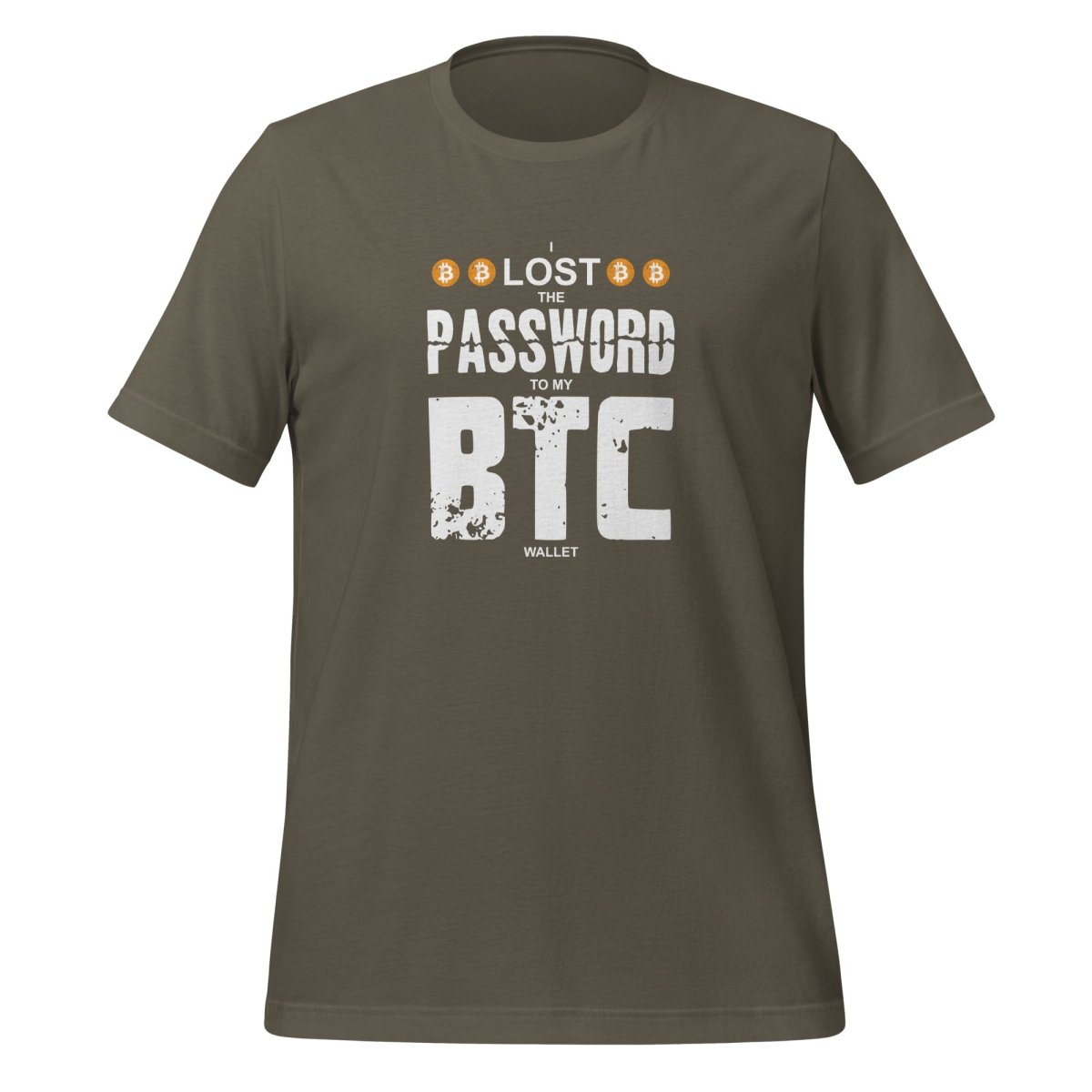 I Lost the Password to my Bitcoin Wallet T - Shirt (unisex) - Army - AI Store