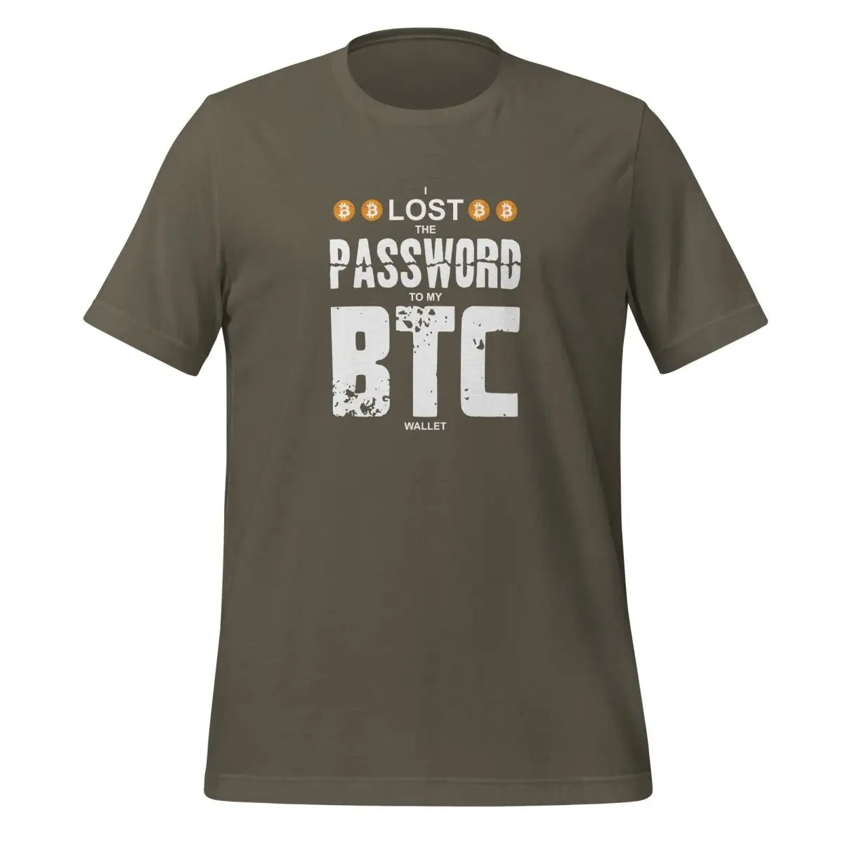 I Lost the Password to my Bitcoin Wallet T-Shirt (unisex) - Army / M