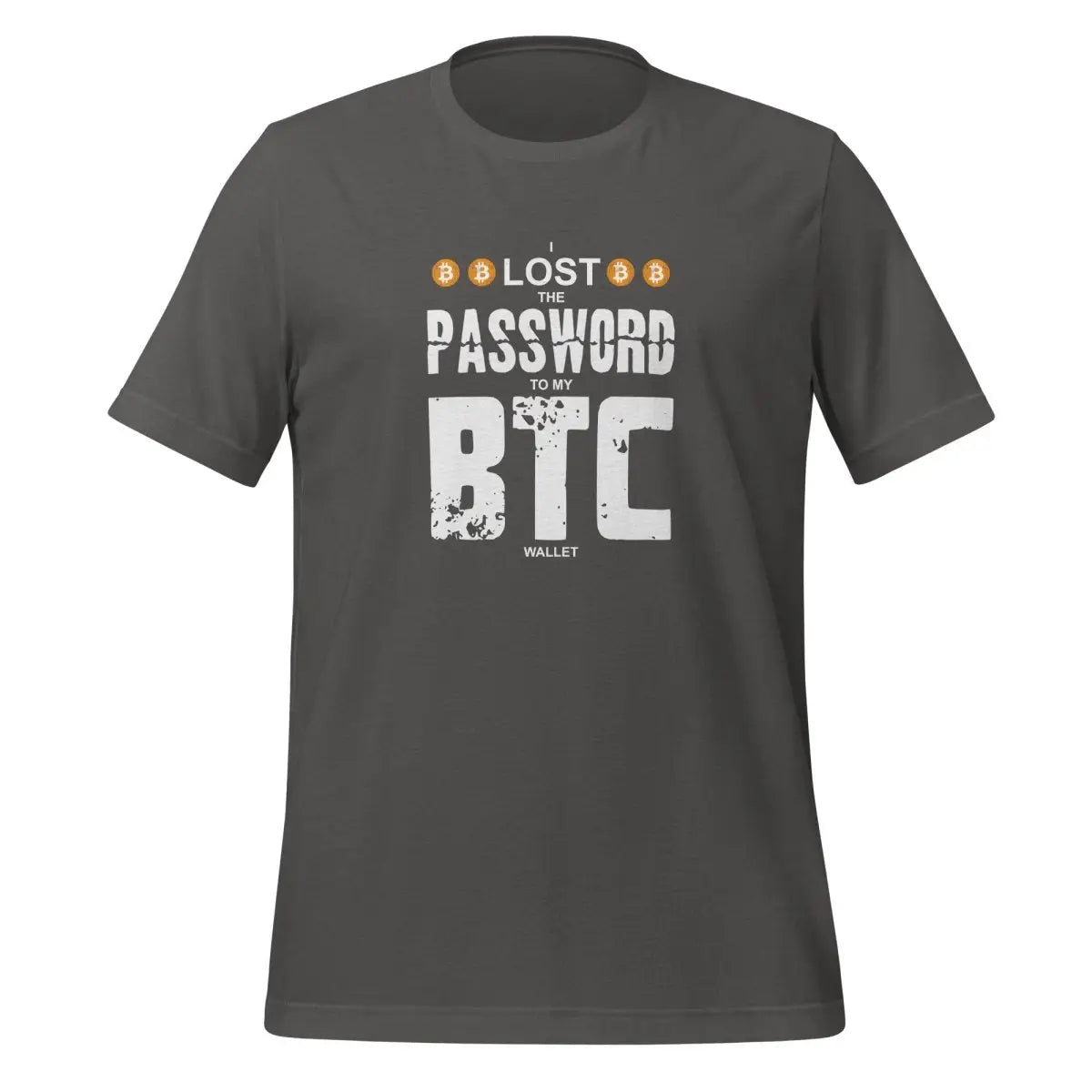 I Lost the Password to my Bitcoin Wallet T-Shirt (unisex) - Asphalt / M