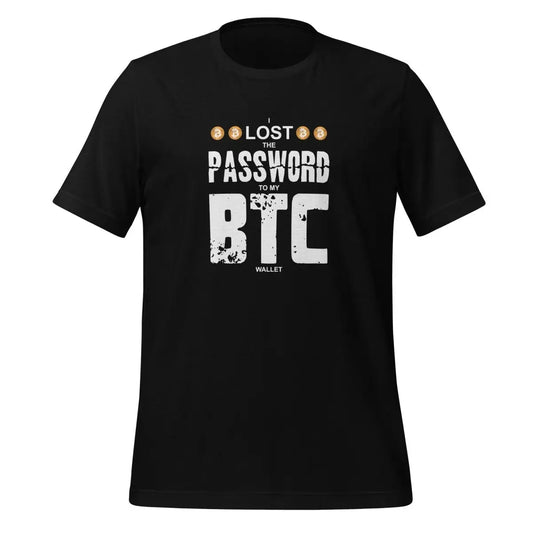 The i Lost the Password to my Bitcoin Wallet T-shirt (unisex) Black / m.