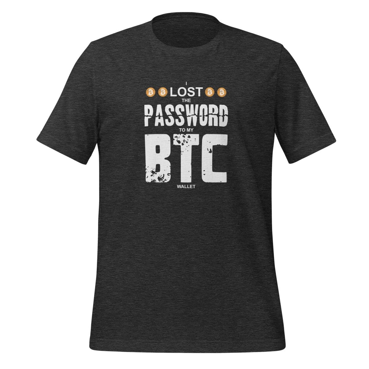 I Lost the Password to my Bitcoin Wallet T - Shirt (unisex) - Dark Grey Heather - AI Store