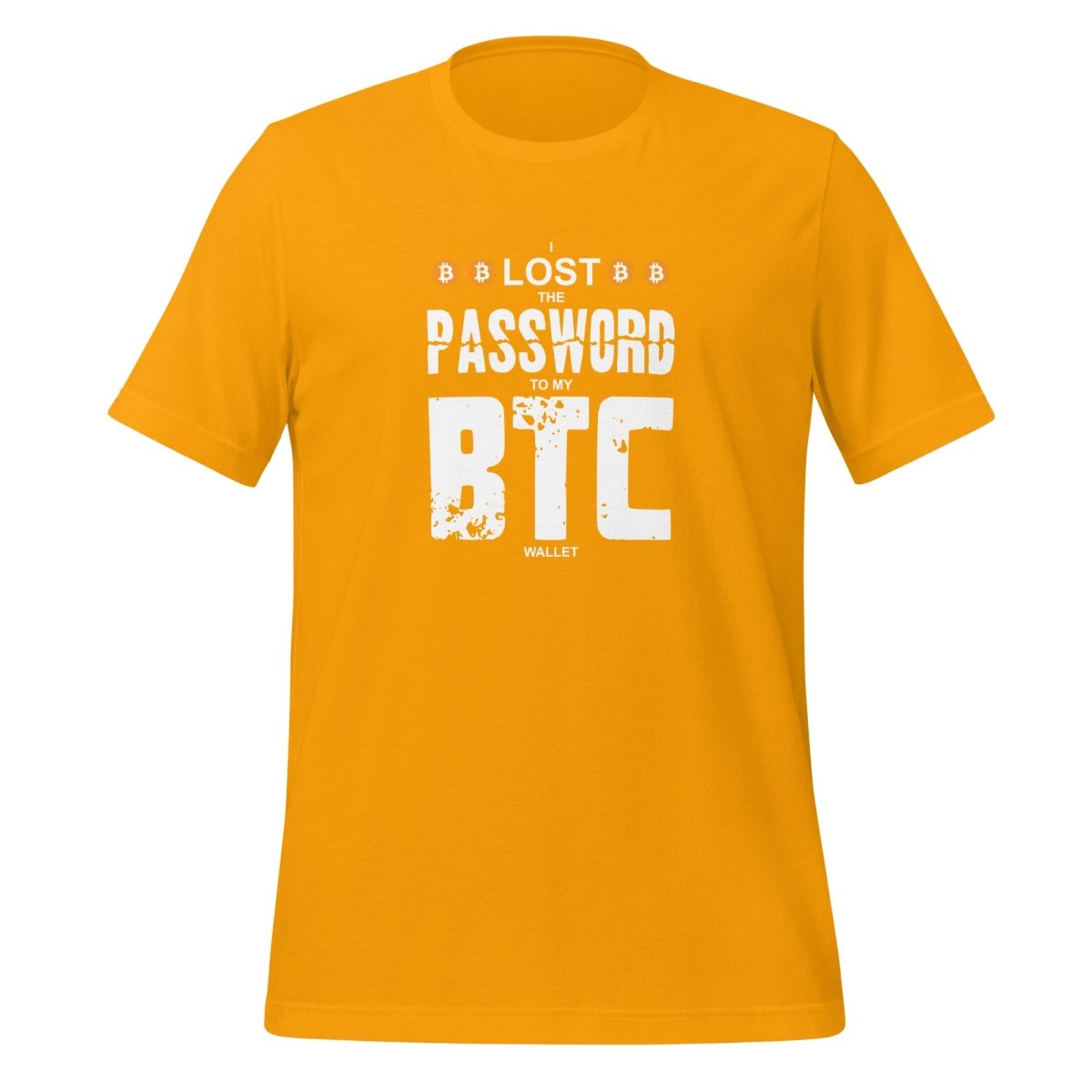 I Lost the Password to my Bitcoin Wallet T - Shirt (unisex) - Gold - AI Store