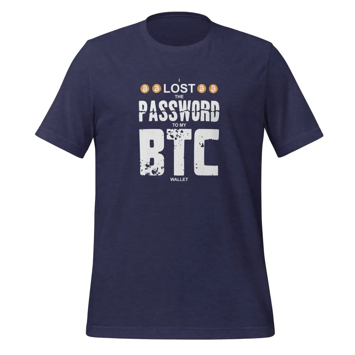 I Lost the Password to my Bitcoin Wallet T-Shirt (unisex) - Heather Midnight Navy / M