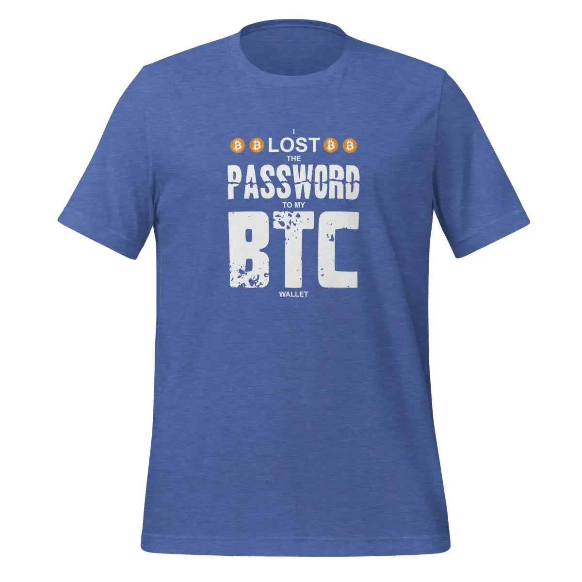 I Lost the Password to my Bitcoin Wallet T-Shirt (unisex) - Heather True Royal / M