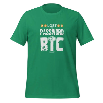 I Lost the Password to my Bitcoin Wallet T-Shirt (unisex) - Kelly / M