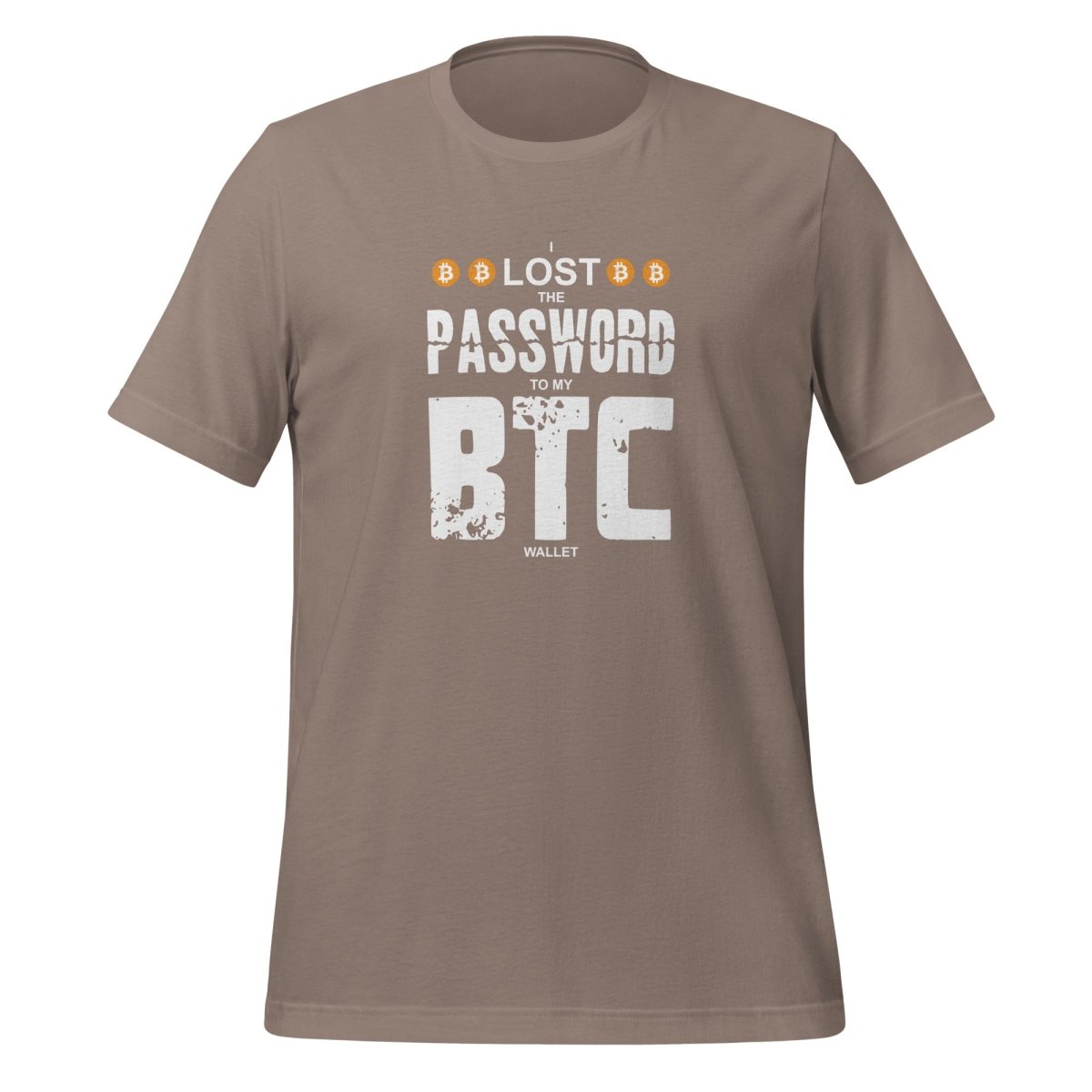 I Lost the Password to my Bitcoin Wallet T - Shirt (unisex) - Pebble - AI Store
