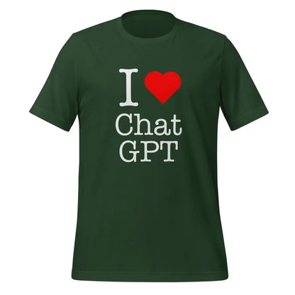 I Love Chat GPT T-Shirt (unisex) - Forest / M