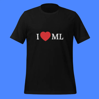 I Love ML (Machine Learning) T-Shirt (unisex)