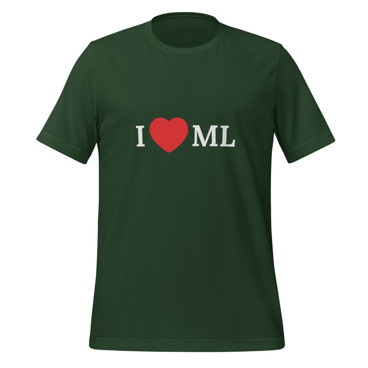 I Love ML (Machine Learning) T - Shirt (unisex) - Forest - AI Store